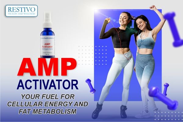 AMP ACTIVATOR – YOUR FUEL FOR CELLULAR ENERGY AND FAT METABOLISM - Restivo Health & Wellness