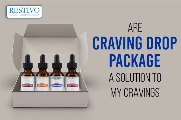 ARE CRAVING DROP PACKAGES A SOLUTION TO MY CRAVINGS - Restivo Health & Wellness