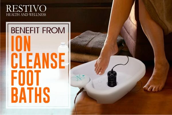 BENEFIT FROM ION CLEANSE FOOT BATHS - Restivo Health & Wellness