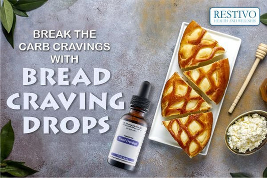 BREAK THE CARB CRAVINGS WITH BREAD CRAVING DROPS - Restivo Health & Wellness