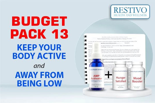 BUDGET PACK 13 – KEEP YOUR BODY ACTIVE AND AWAY FROM BEING LOW - Restivo Health & Wellness