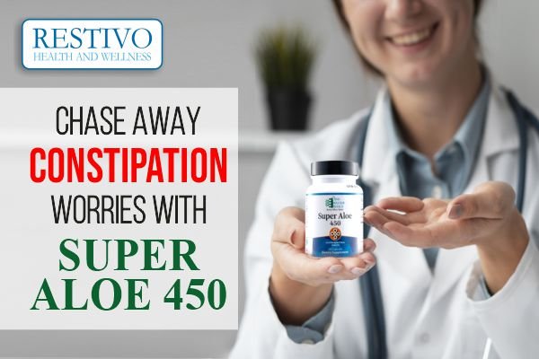 CHASE AWAY CONSTIPATION WORRIES WITH SUPER ALOE 450 - Restivo Health & Wellness