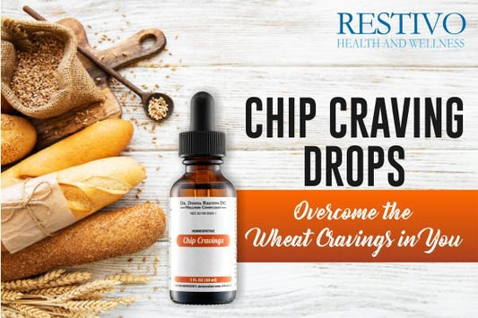 CHIP CRAVING DROPS OVERCOME THE WHEAT CRAVINGS IN YOU - Restivo Health & Wellness