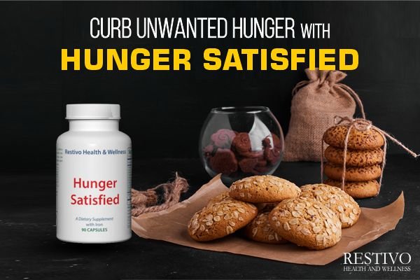 CURB UNWANTED HUNGER WITH HUNGER SATISFIED - Restivo Health & Wellness