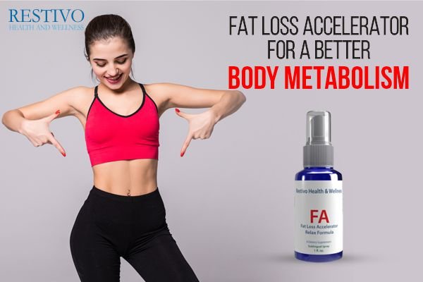 FAT LOSS ACCELERATOR FOR A BETTER BODY METABOLISM - Restivo Health & Wellness