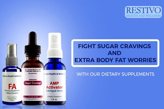 FIGHT SUGAR CRAVINGS AND EXTRA BODY FAT WORRIES WITH OUR DIETARY SUPPLEMENTS - Restivo Health & Wellness