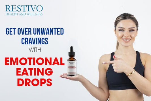 GET OVER UNWANTED CRAVINGS WITH EMOTIONAL EATING DROPS - Restivo Health & Wellness