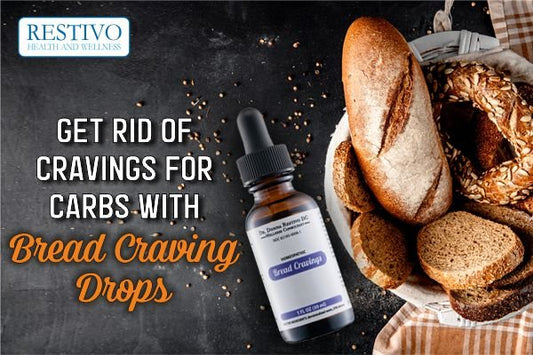 GET RID OF CRAVINGS FOR CARBS WITH BREAD CRAVING DROPS - Restivo Health & Wellness