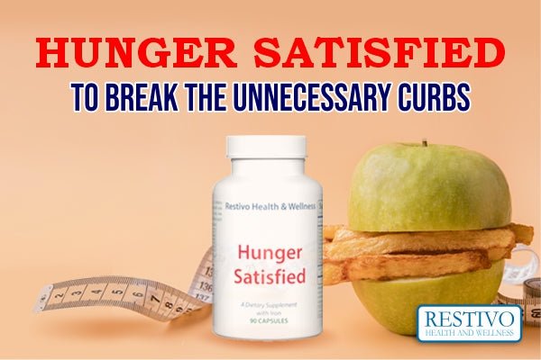 HUNGER SATISFIED TO BREAK THE UNNECESSARY CURBS - Restivo Health & Wellness