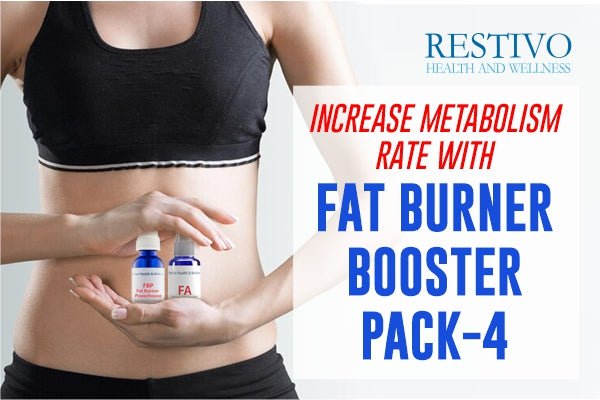 INCREASE METABOLISM RATE WITH FAT BURNER BOOSTER PACK-4 - Restivo Health & Wellness