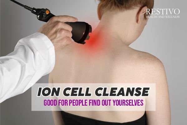 ION CELL CLEANSE GOOD FOR PEOPLE FIND OUT YOURSELVES - Restivo Health & Wellness