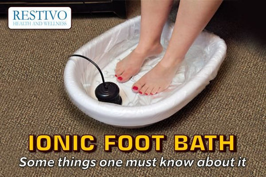 IONIC FOOT BATH – SOME THINGS ONE MUST KNOW ABOUT IT - Restivo Health & Wellness