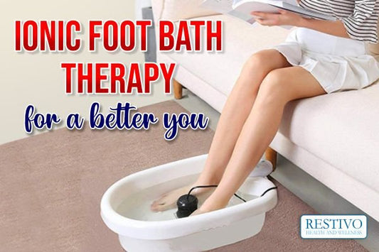 IONIC FOOT BATH THERAPY FOR A BETTER YOU - Restivo Health & Wellness