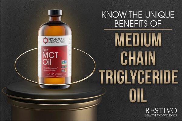 KNOW THE UNIQUE BENEFITS OF MEDIUM CHAIN TRIGLYCERIDE OIL - Restivo Health & Wellness