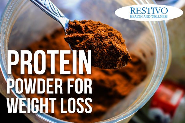 Protein powder for weight loss - Restivo Health & Wellness