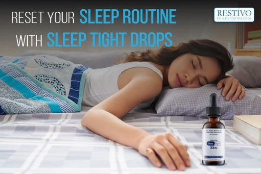 RESET YOUR SLEEP ROUTINE WITH SLEEP TIGHT DROPS - Restivo Health & Wellness