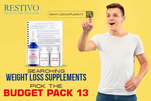 SEARCHING WEIGHT LOSS SUPPLEMENTS, PICK THE BUDGET PACK 13 - Restivo Health & Wellness