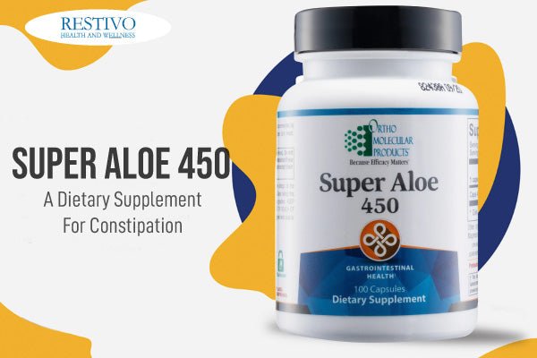 SUPER ALOE 450 A DIETARY SUPPLEMENT FOR CONSTIPATION - Restivo Health & Wellness