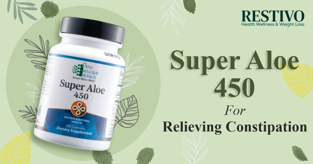 SUPER ALOE 450 FOR RELIEVING CONSTIPATION - Restivo Health & Wellness