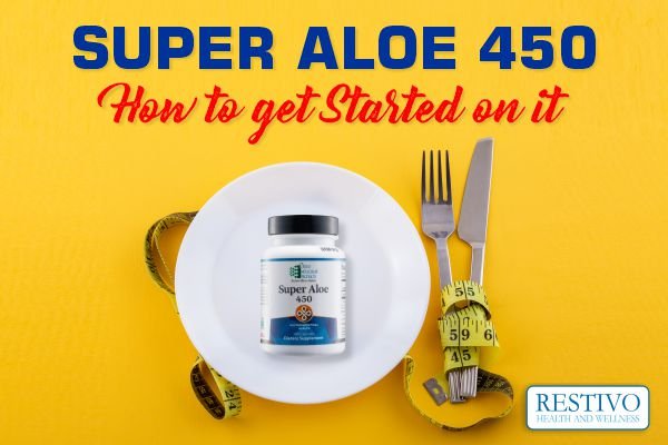 SUPER ALOE 450 – HOW TO GET STARTED ON IT - Restivo Health & Wellness