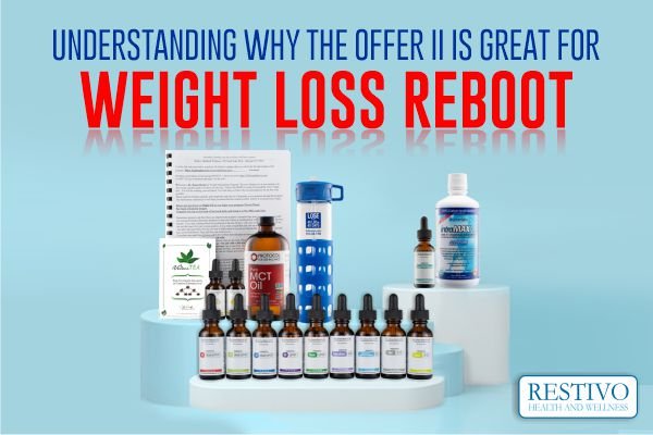 UNDERSTANDING WHY THE OFFER II IS GREAT FOR WEIGHT LOSS REBOOT - Restivo Health & Wellness