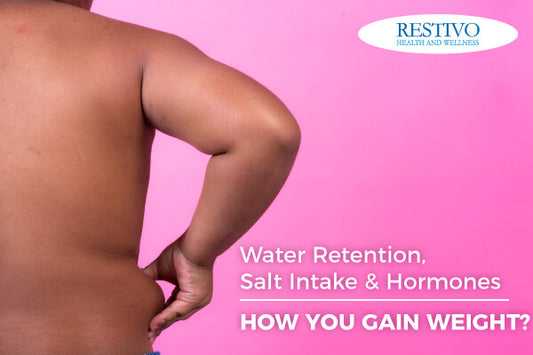 Water retention, salt intake & hormones- How you gain weight?
