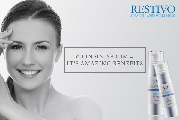 YU INFINISERUM – IT'S AMAZING BENEFITS - Restivo Health & Wellness