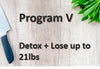 Program III: Detox Program- Lose up to 15 lbs./PRODUCT LAST 8 WEEKS. NO WLP40.  EXPIRES 10 DAYS